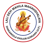 LALI DEVI MAHILA MAHAVIDYALAYA SHAKARKOLA KHAJURI AZAMGARH, U.P.